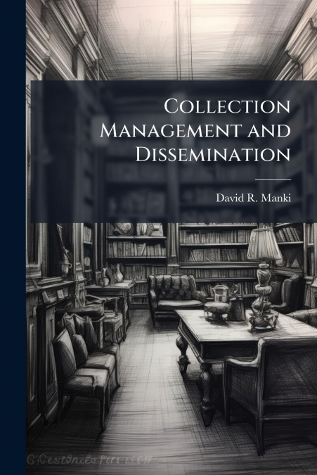 Collection Management and Dissemination