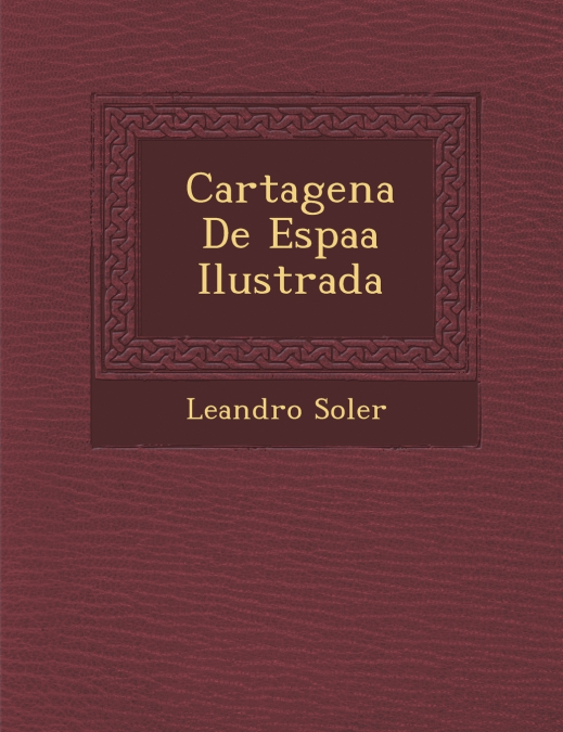 Cartagena De Espa�a Ilustrada