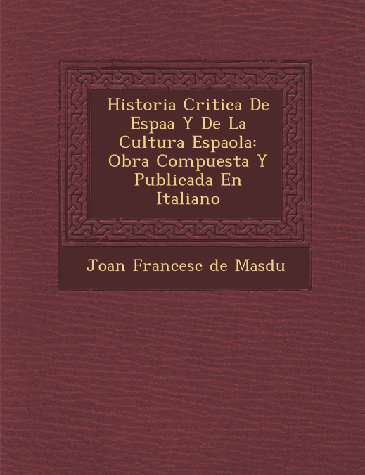 Historia Critica de Espa A Y de La Cultura Espa Ola
