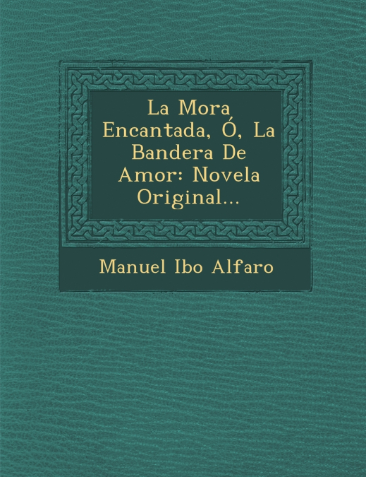 La Mora Encantada, Ó, La Bandera De Amor
