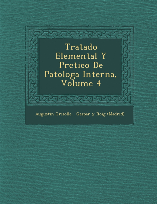 Tratado Elemental Y Pr�ctico De Patolog�a Interna, Volume 4