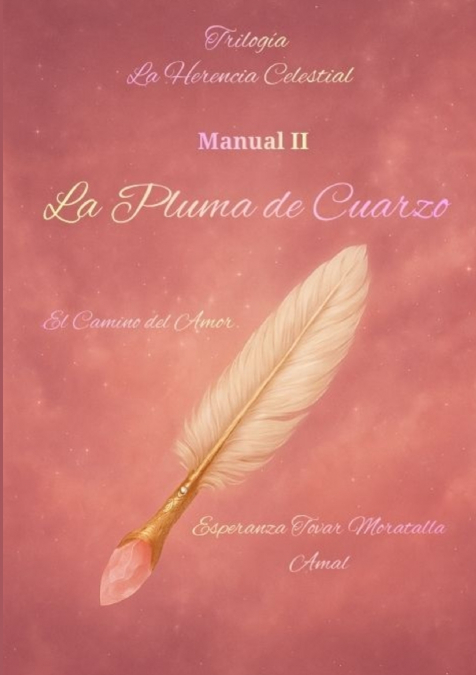 Trilogía La herencia celestial. Manual II 'La pluma de cuarzo' sama serafín