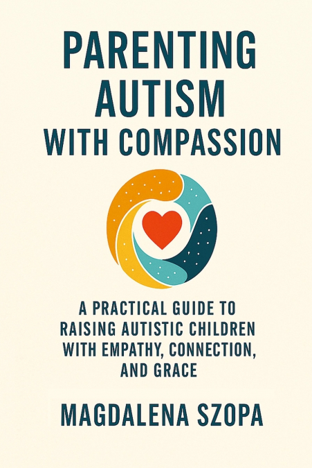 Parenting Autism With Compassion