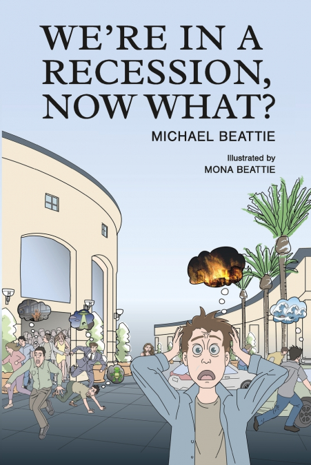 WE’RE IN A RECESSION, NOW WHAT？