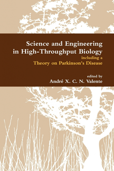 Science and Engineering in High-Throughput Biology Including a Theory on Parkinson’s Disease