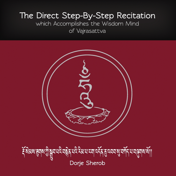 The Direct Step-By-Step Recitation which Accomplishes the Wisdom Mind of Vajrasattva