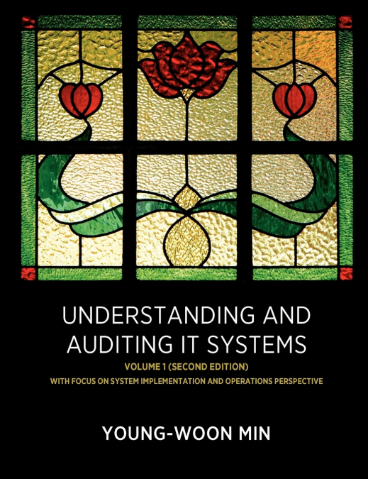 Understanding and Auditing IT Systems, Volume 1 (Second Edition)