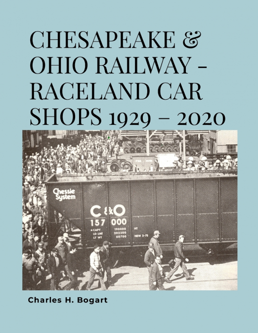 C&O Raceland Car Shops 1929 - 2020