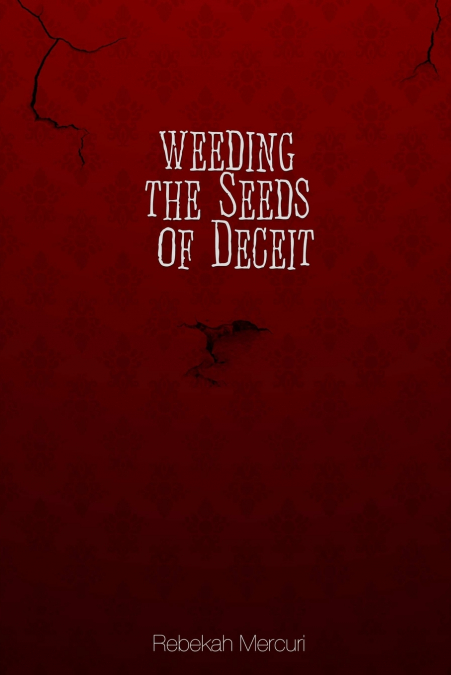 Weeding the Seeds of Deceit