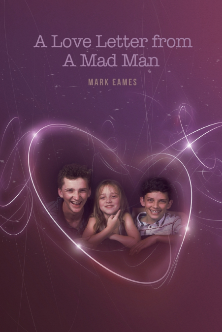A Love Letter From a Mad Man