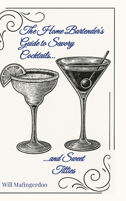 The Home Bartender’s Guide to Savory Cocktails and Sweet Titties