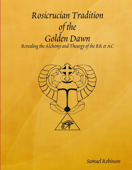 Rosicrucian Tradition of the Golden Dawn