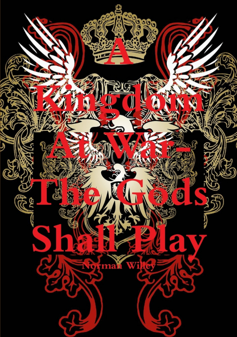 A Kingdom At War-The God’s Shall Play