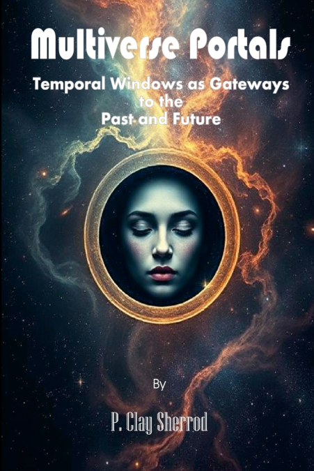 Multiverse Portals - Temporal Windows as Gateways  to the  Past and Future