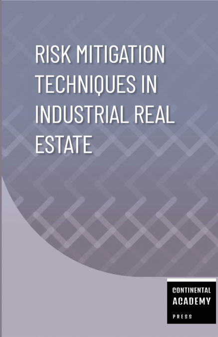 Risk Mitigation Techniques in Industrial Real Estate