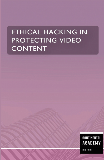 Ethical Hacking in Protecting Video Content