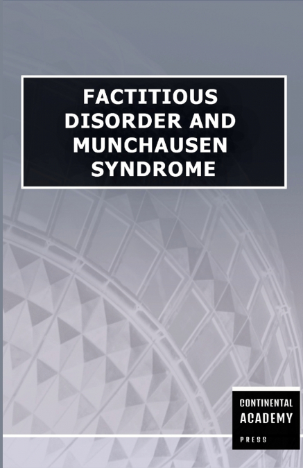 Factitious Disorder and Munchausen Syndrome