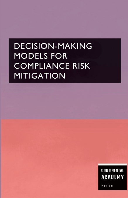 Decision-Making Models for Compliance Risk Mitigation