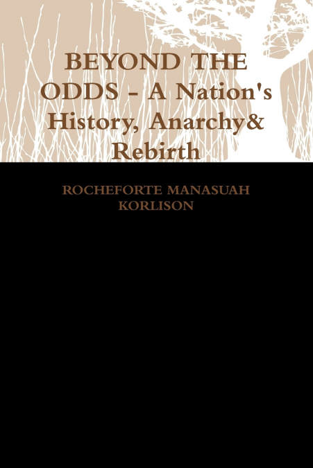 BEYOND THE ODDS - A Nation’s History, Anarchy & Rebirth