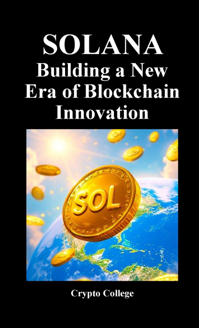 SOLANA Building a New Era of Blockchain Innovation