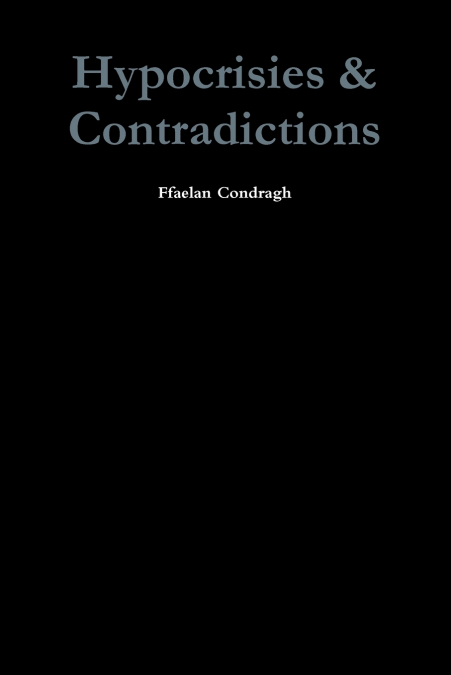 Hypocrisies & Contradictions
