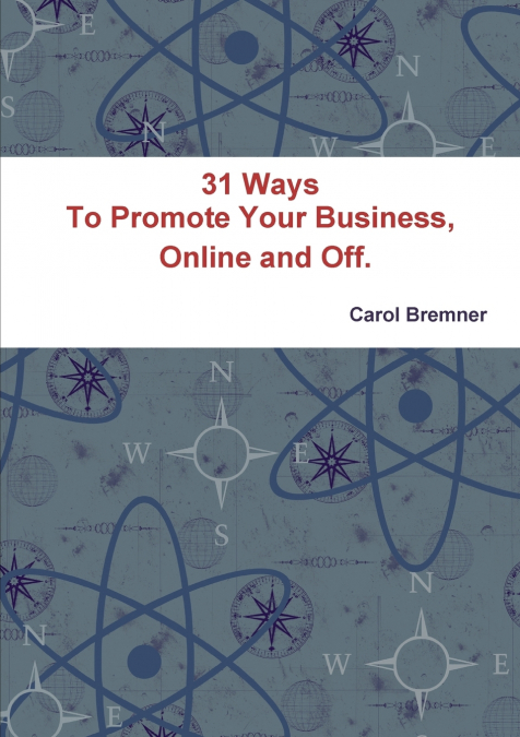 31 Ways To Promote Your Business, Online and Off.