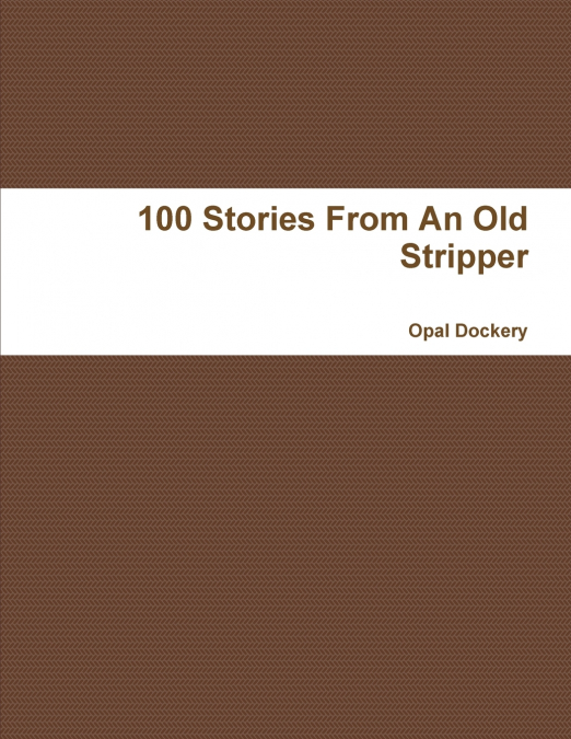 100 Stories From An Old Stripper