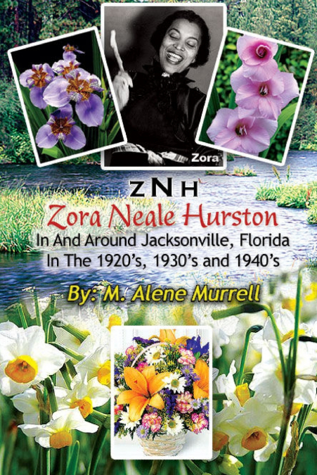 Zora Neale Hurston In and Around Jacksonville, FL in the 1920’s, 1930’s and 1940’s