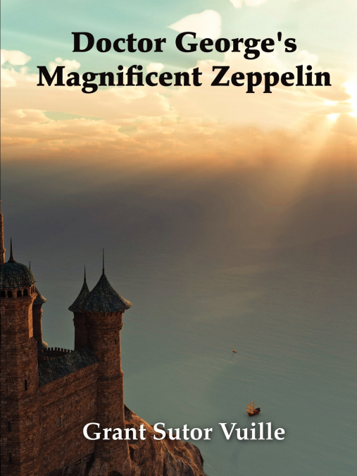 'Doctor George’s Magnificent Zeppelin'
