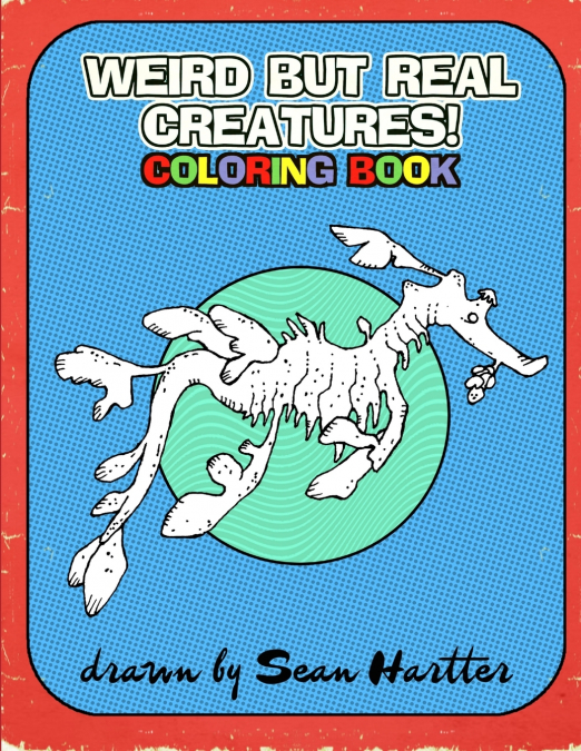 Weird But Real Creatures Coloring Book