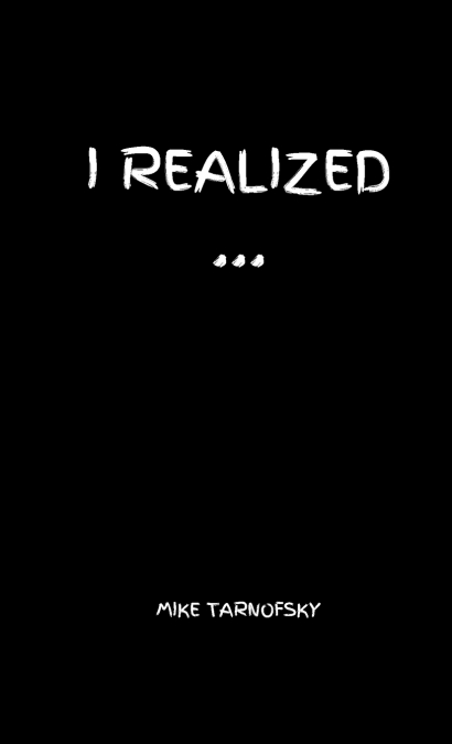 I REALIZED...