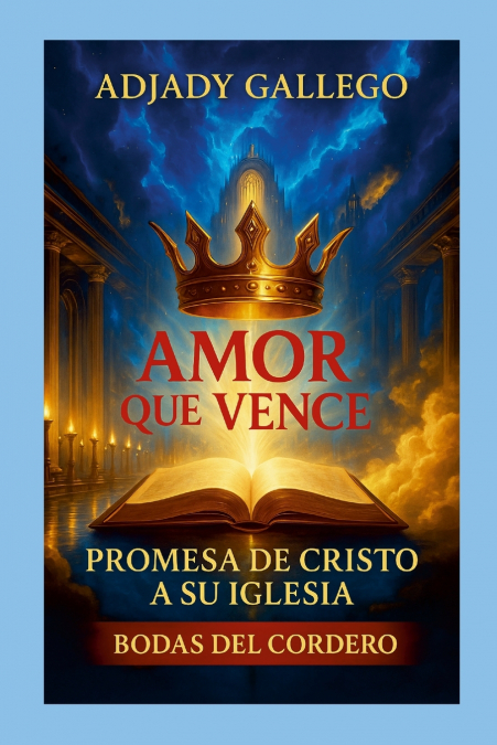 EL AMOR QUE VENCE Promesa De Cristo Para La Iglesia  Las Bodas Del Cordero