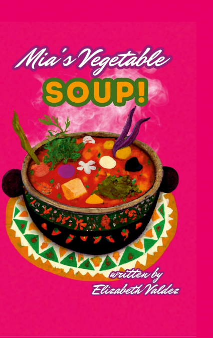 Mia’s Vegetable Soup (Bilingual Spanish-English Edition)