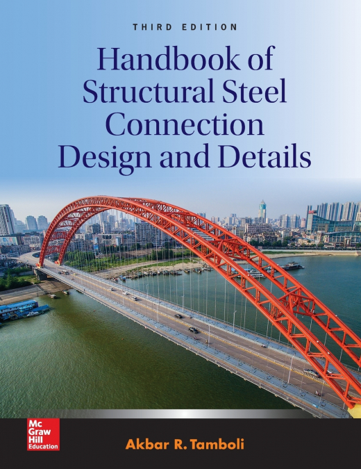 Handbook of Structural Steel Connection Design and Details, Third Edition