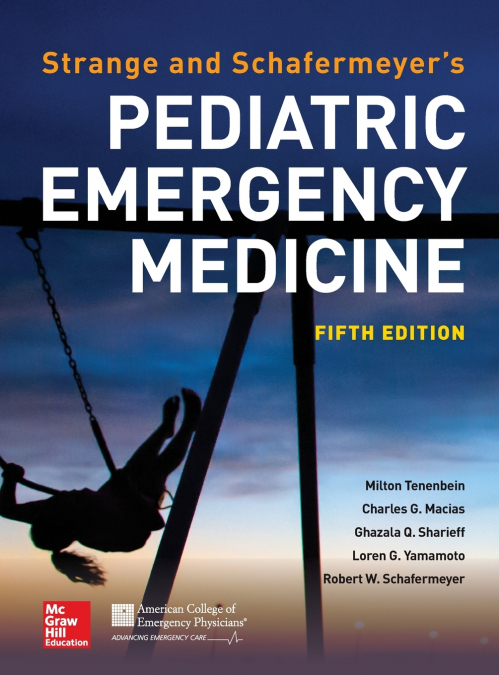 Strange and Schafermeyer’s Pediatric Emergency Medicine, Fifth Edition