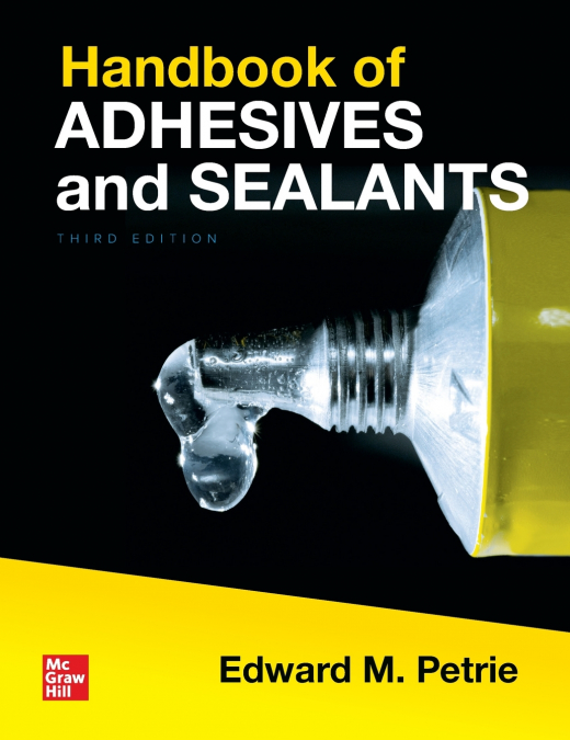 Handbook of Adhesives and Sealants, Third Edition