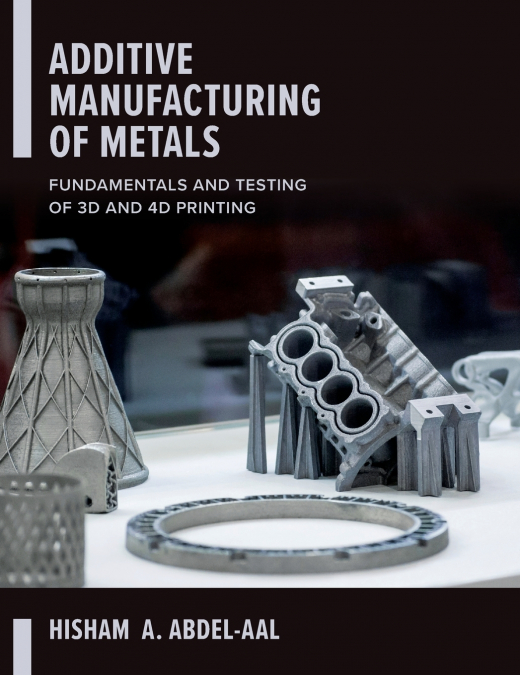 Additive Manufacturing of Metals