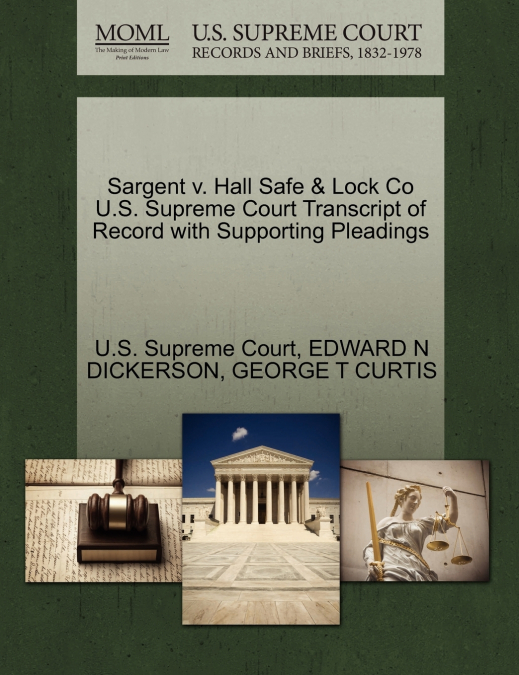 Sargent v. Hall Safe & Lock Co U.S. Supreme Court Transcript of Record with Supporting Pleadings