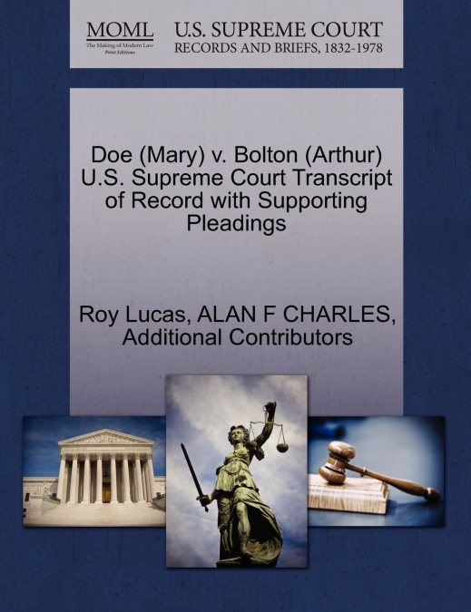 Doe (Mary) v. Bolton (Arthur) U.S. Supreme Court Transcript of Record with Supporting Pleadings