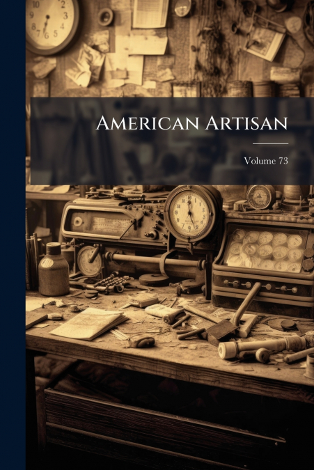 American Artisan; Volume 73