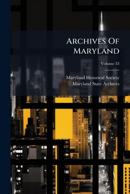 Archives Of Maryland; Volume 33