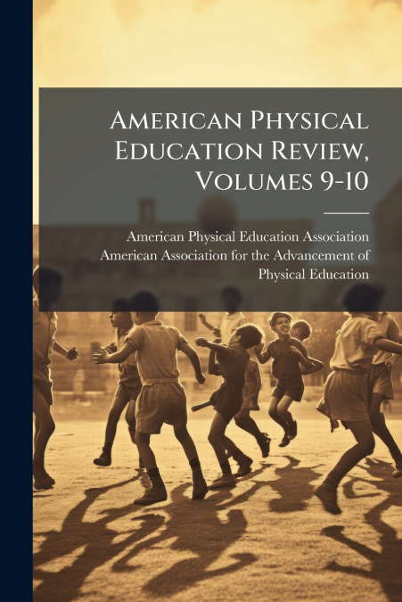 American Physical Education Review, Volumes 9-10