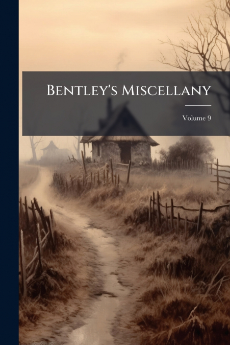 Bentley’s Miscellany; Volume 9