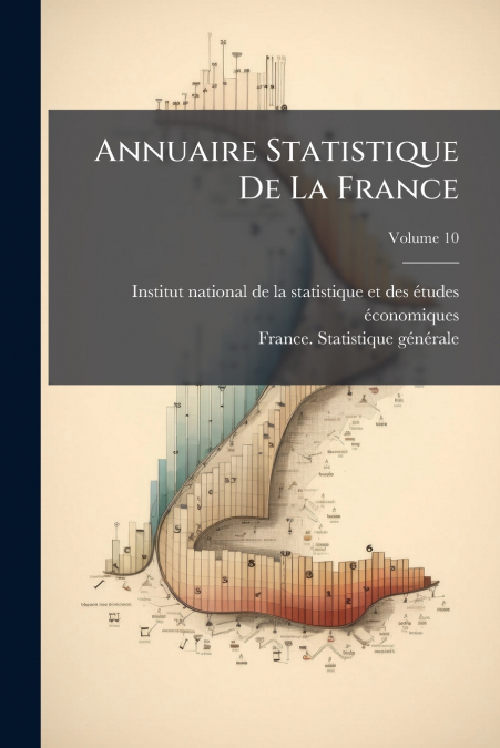 Annuaire Statistique De La France; Volume 10