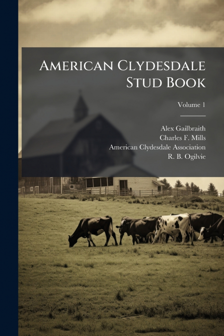 American Clydesdale Stud Book; Volume 1