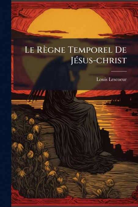 Le Règne Temporel De Jésus-christ