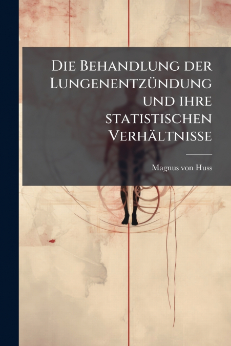 Die Behandlung der Lungenentzündung und ihre statistischen Verhältnisse