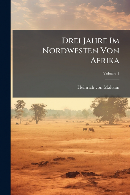 Drei Jahre Im Nordwesten Von Afrika