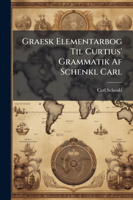Graesk Elementarbog Til Curtius’ Grammatik Af Schenkl Carl