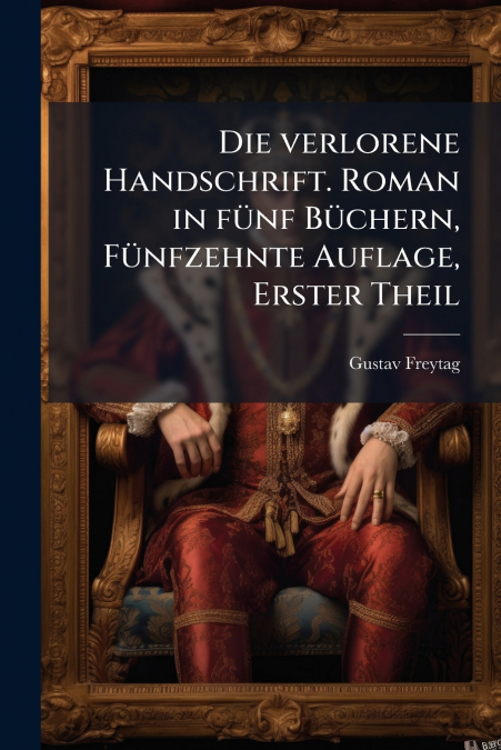 Die verlorene Handschrift. Roman in fünf Büchern, Fünfzehnte Auflage, Erster Theil